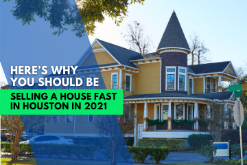 Selling A House Fast In Houston in 2021