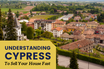 Understanding Cypress To Sell Your House Fast