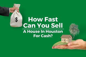 How Fast Can You Sell A House In Houston For Cash?
