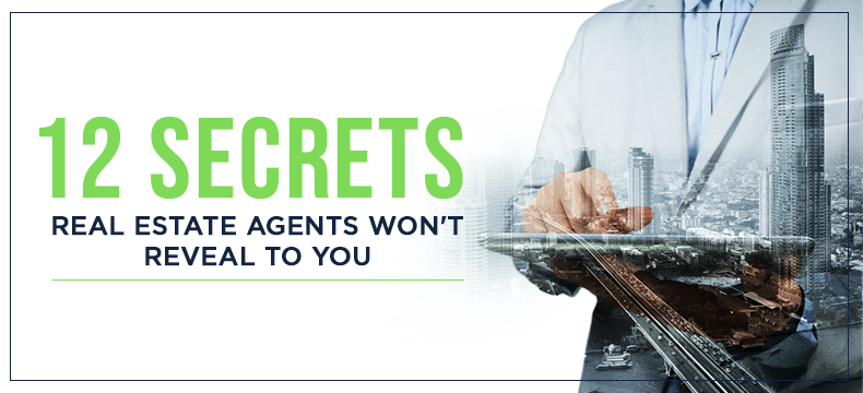 12 Secrets Real Estate Agents Won't Reveal To You