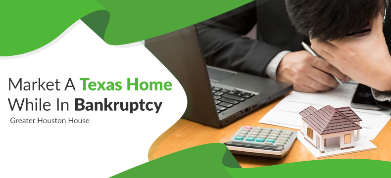 Sell A Home During Bankruptcy In Texas