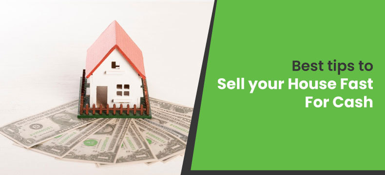 Tips to sell your house fast for cash