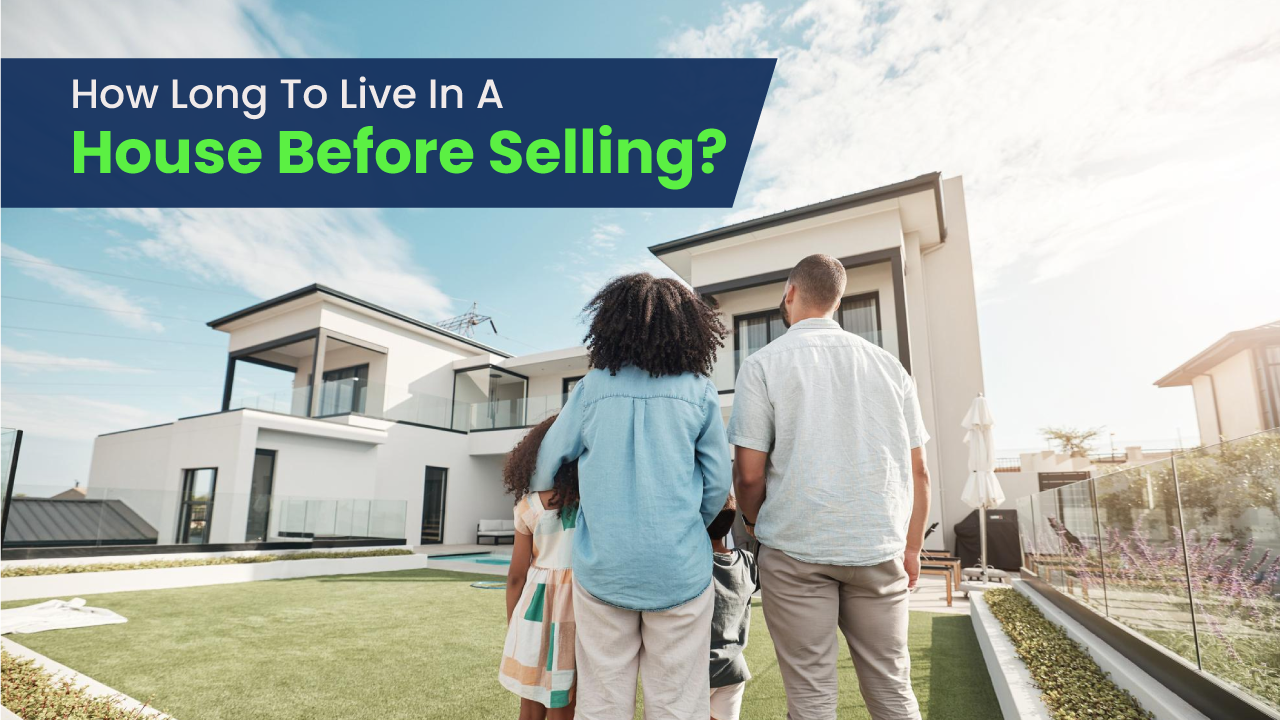 How long to live in a house before selling?