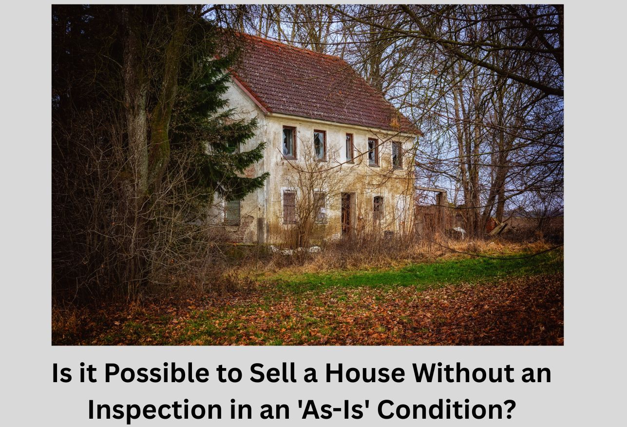 Is it Possible to Sell a House Without an Inspection in an 'As-Is' Condition?